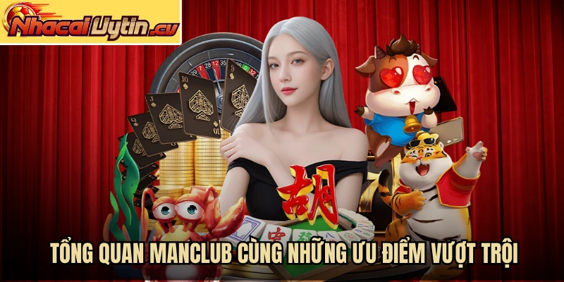 Tổng quan Manclub cùng những ưu điểm vượt trội