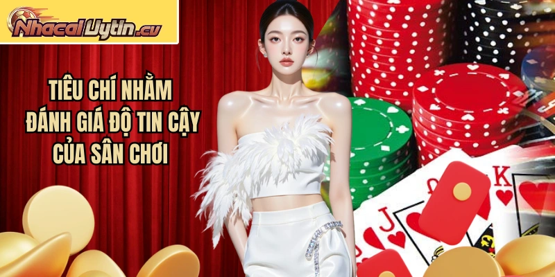 Tiêu chí nhằm đánh giá độ tin cậy của sân chơi