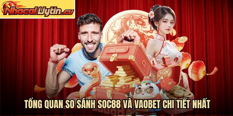 Tổng quan so sánh SOC88 và VAOBET chi tiết nhất