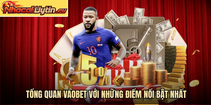 Tổng quan Vaobet với những điểm nổi bật nhất