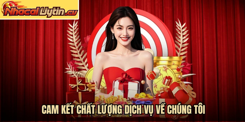 Cam kết chất lượng dịch vụ về chúng tôi